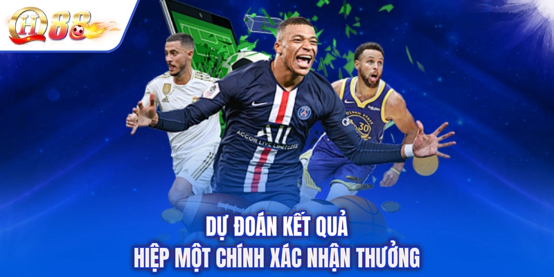 Dự đoán kết quả hiệp một chính xác nhận thưởng