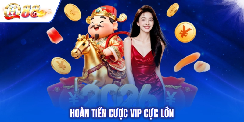 Hoàn tiền cược vip cực lớn