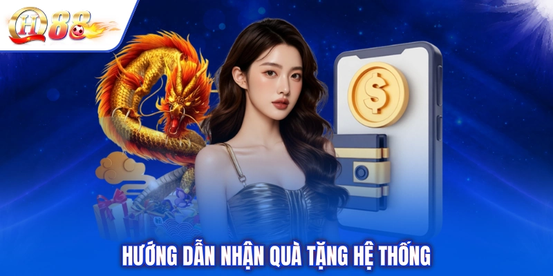 Hướng dẫn nhận quà tặng hệ thống