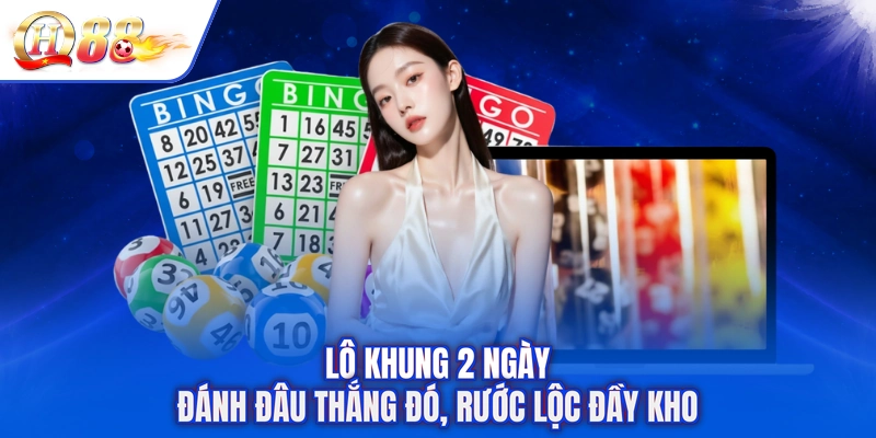 Lô Khung 2 Ngày - Đánh Đâu Thắng Đó, Rước Lộc Đầy Kho