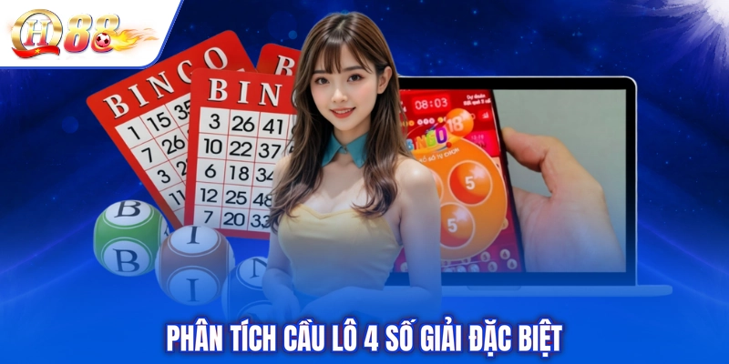 Phân tích cầu lô 4 số giải đặc biệt